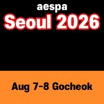 aespa Seoul Concert 2026: August 7-8 Gocheok Sky Dome Tips