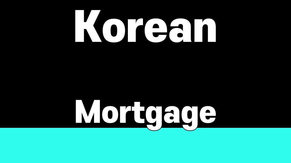 Korea mortgage for foreign buyers thumbnail with the words Korean Mortgage in a bold graphic design
